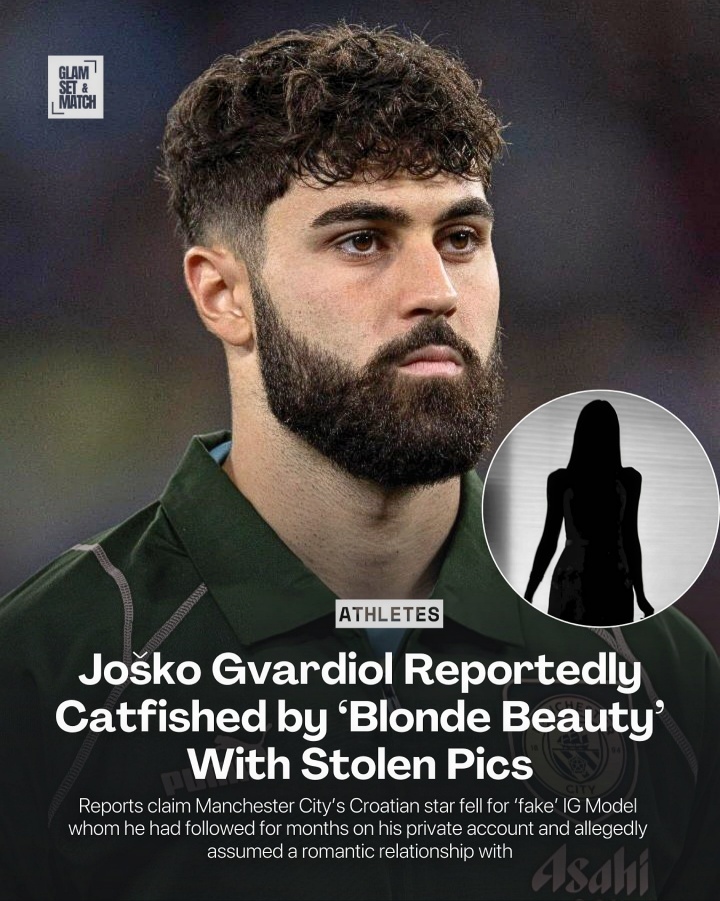 惨😅曼城后卫格瓦迪奥尔网恋被骗，“女友”盗图伪装成黑山美女